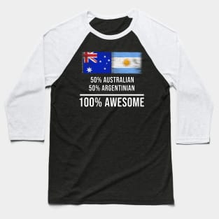 50% Australian 50% Argentinian 100% Awesome - Gift for Argentinian Heritage From Argentina Baseball T-Shirt